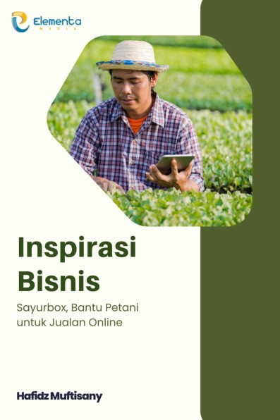 Inspirasi Bisnis : Sayurbox, Bantu Petani untuk Jualan Online